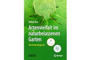 Artenvielfalt im naturbelassenen Garten: Eine Entdeckungsreise