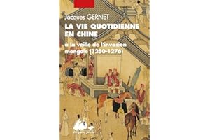 La Vie quotidienne en Chine à la veille de l'invasion mongole (1250-1276)