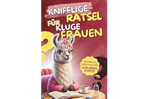 Knifflige Rätsel für kluge Frauen: Logik, Krimis, Gehirnjogging & Entspannung – Das ideale Anti-Stress-Buch & originelle Geschenk für Frauen, die alles haben | Beschäftigung für Erwachsene
