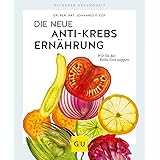 Die neue Anti-Krebs-Ernährung: Wie Sie das Krebs-Gen stoppen (GU Ratgeber Gesundheit)