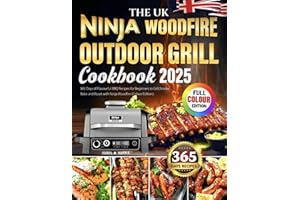The UK Ninja Woodfire Outdoor Grill Cookbook: 365 Days of Flavourful BBQ Recipes for Beginners to Grill, Smoke, Bake and Roast with Ninja Woodfire (Colour Edition)