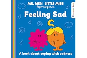 Mr. Men Little Miss: Feeling Sad: A New Book for 2023 about Coping with Sadness from the Classic Illustrated Children’s Series about Feelings (Mr. Men and Little Miss Discover You)