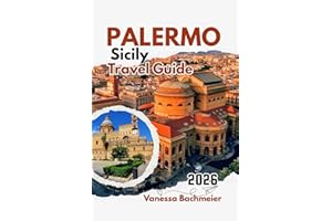 Palermo Sicily Travel Guide 2026: Explore attractions with maps, Beaches, Historic Streets, Italian food and Insider tips for families & solos (Explore the World Tours and adventure books)