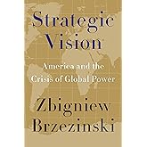 Strategic Vision: America and the Crisis of Global Power