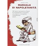 Manuale di napoletanità. 365 lezioni semiserie su Napoli e la napoletanità, da studiare una al giorno (consigliato), comodame