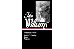 John Williams: Collected Novels (Loa #349): Butcher's Crossing / Stoner / Augustus (Library of America, 349)