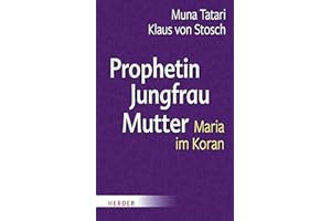 Prophetin - Jungfrau - Mutter: Maria im Koran