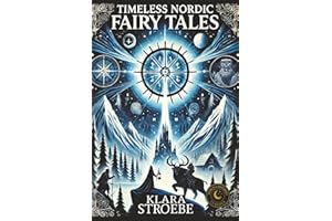 Timeless Nordic Fairy Tales: Old Stories of Trolls, Magic, Giants, and Heroic Adventures from Scandinavian, Icelandic, and Finnish Folklore
