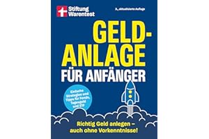 Geldanlage für Anfänger - Ihr Leitfaden für sichere und rentable Investments: Richtig Geld anlegen - auch ohne Vorkenntnisse | Einfache Strategien und Tipps für Fonds, Tagesgeld und ETF