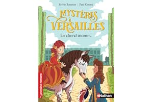 Mystères à Versailles - Le cheval inconnu - Roman historique - De 7 à 11 ans