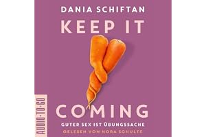 Keep it Coming: Guter Sex ist Übungssache