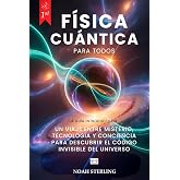 F&Iacute;SICA CU&Aacute;NTICA PARA TODOS: 6 LIBROS EN 1: Desde Bases del &Aacute;tomo hasta Misterios de la Conciencia, entre Ondas y Part&iacute;culas,
