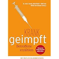krank geimpft - Betroffene erzählen: Wenn der Beipackzettel wahr wird... - mit ärztlichen Kommentaren