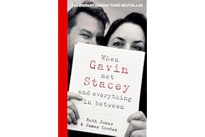 When Gavin Met Stacey and Everything in Between: The Sunday Times bestselling behind-the-scenes memoir from the creators of Gavin and Stacey