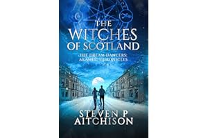 The Witches of Scotland: The Dream Dancers: Akashic Chronicles Book 3 (The Witches of Scotland - An Urban Fantasy of Magick and Mystery in Modern Scotland)