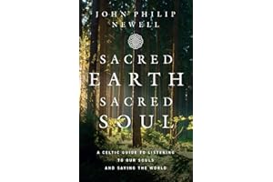Sacred Earth, Sacred Soul: A Celtic Guide to Listening to Our Souls and Saving the World