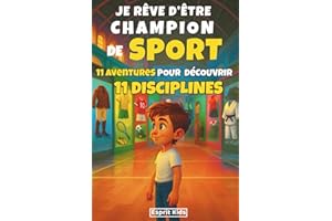 Je rêve d'être un champion - Quel sport choisir ?: Livre sport enfants - Littérature jeunesse- Histoire inspirante d'un garçon qui teste 11 sports : ... rugby, tennis, judo.... [ COULEUR]