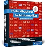 IT-Handbuch für Fachinformatiker: Ideal für die Bereiche Anwendungsentwicklung und Systemintegration. Mit vielen Prüfungsfrag