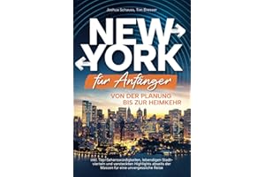 New York für Anfänger – Von der Planung bis zur Heimkehr inkl. Top-Sehenswürdigkeiten, lebendigen Stadtvierteln und versteckten Highlights abseits der Massen für eine unvergessliche Reise