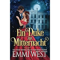Ein Duke zur Mitternacht: Historischer Liebesroman : West, Emmi ...