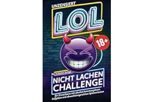 LOL 18+ Unzensiert: Die verboten lustige Nicht-Lachen-Challenge für Erwachsene – Mit absolut hemmungslosen Aufgaben