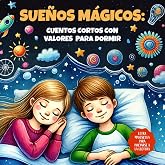 SUE&Ntilde;OS M&Aacute;GICOS: cuentos cortos con valores para dormir: 20 cuentos infantiles ilustrados en MAY&Uacute;SCULA para aprender a leer y