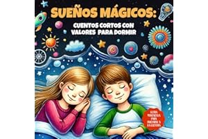 SUEÑOS MÁGICOS: cuentos cortos con valores para dormir: 20 cuentos infantiles ilustrados en MAYÚSCULA para aprender a leer y mejorar la lectura. | Para niños y niñas a partir de 5 años.