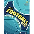 The Football Book: The Teams *The Rules *The Leagues * The Tactics (DK Sports Guides)