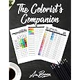 The Colorist's Companion: The Ultimate Color Chart and Coloring Logbook With Color Swatches, Blending Swatches, Page Trackers and More!