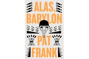 Alas, Babylon: The Classic Apocalyptic Novel of Courage, Survival, and Determination After Nuclear Holocaust