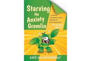 Starving the Anxiety Gremlin for Children Aged 5-9: A Cognitive Behavioural Therapy Workbook on Anxiety Management: 11 (Gremlin and Thief CBT Workbooks)