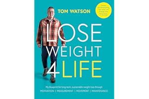 Lose Weight 4 Life: My blueprint for long-term, sustainable weight loss through Motivation, Measurement, Movement, Maintenance