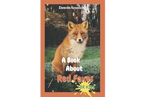 A Book About Red Foxes For Kids: Beautiful photos, interesting facts and a fun quiz! (AMAZING EARTH: Wild Animal Facts)