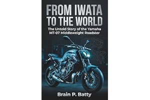 From Iwata to the World: The Untold Story of the Yamaha MT-07 Middleweight Roadste