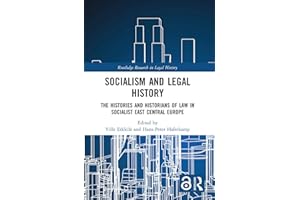 Socialism and Legal History: The Histories and Historians of Law in Socialist East Central Europe (Routledge Research in Legal History)
