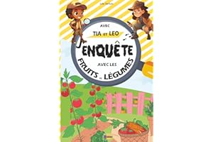 J'enquête avec les Fruits et Légumes avec Tia et Leo: Livre Jeux pour Résoudre ses Premières Enquêtes En Famille avec des Enigmes pour Enfants de 4 à 10 ans