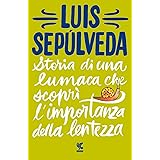 Storia di una lumaca che scoprì l'importanza della lentezza