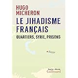 Le jihadisme français: Quartiers, Syrie, prisons