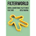 Filterworld: How Algorithms Flattened Culture