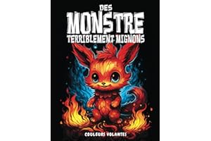 Des monstres terriblement mignons: Le livre de coloriage pour adultes et adolescents avec des créatures fantastiques effrayantes et mignonnes pour se détendre et déstresser