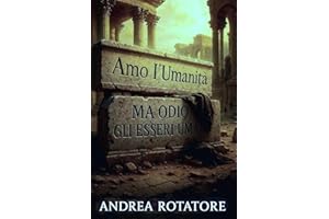 Amo l'umanità ma odio gli esseri umani: Riflessioni sulla coscienza morale e la fragilità dell’umanità contemporanea