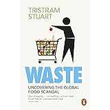 Waste: Uncovering the Global Food Scandal