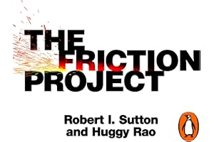 The Friction Project: How Smart Leaders Make the Right Things Easier and the Wrong Things Harder