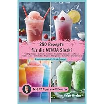 Ninja Slushi – 280 kreative Slush-Eis-Rezepte für jede Jahreszeit im Rezeptebuch: fruchtig, cremig, exotisch und zuckerfrei – mit BBQ-Slushies, ... Pitmaster-Tipps für die Ninja Slush Maschine : Wohlan, Holger, Wohlan, Holger