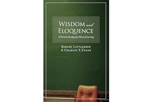 Wisdom and Eloquence: A Christian Paradigm for Classical Learning