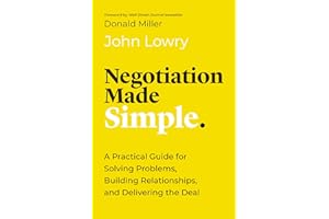 Negotiation Made Simple: A Practical Guide for Solving Problems, Building Relationships, and Delivering the Deal (Made Simple Series)