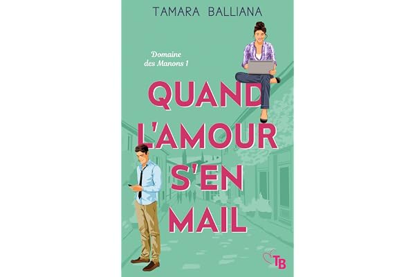 Quand l'amour s'en mail (Domaine des Manons t. 1)