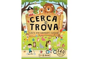 Cerca e Trova Libro per Bambini Curiosi 3-8 Anni: Libro Illustrato per Sviluppare l'attenzione e la Concentrazione con Tanti Oggetti da Scoprire e Parole da Imparare