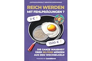 Reich werden mit Fehlprägungen: Die ganze Wahrheit über seltene Münzen aus dem Wechselgeld (Captain Kleingeld)
