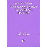 The Carrier Bag Theory of Fiction (Terra Ignota, Band 1)